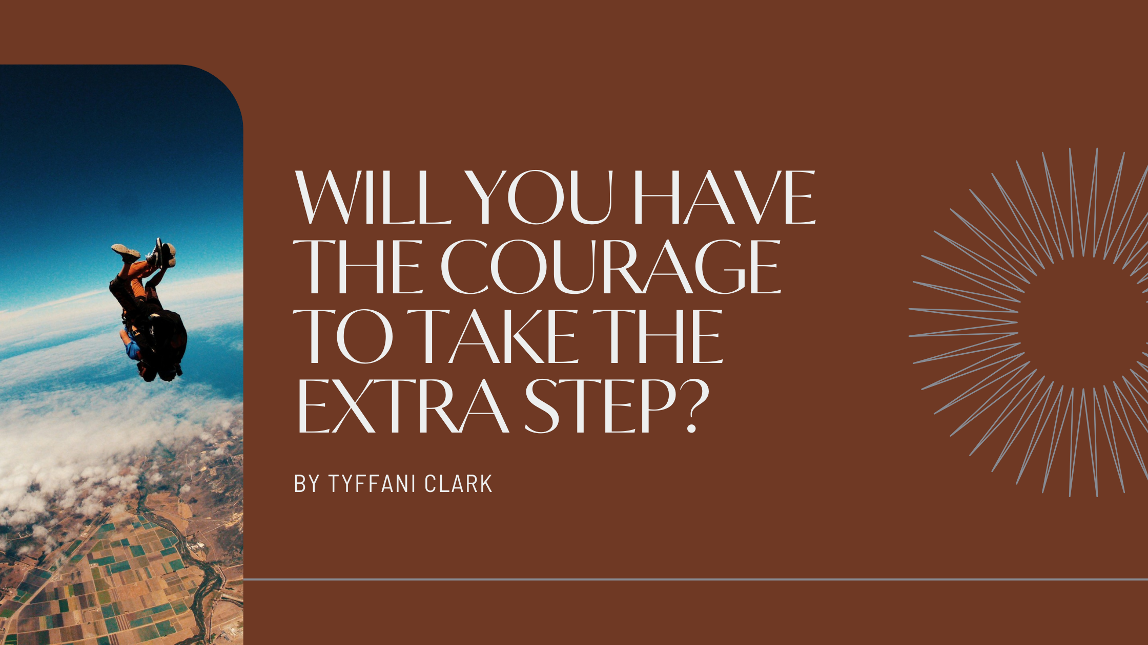 Will you have the courage to take the extra step