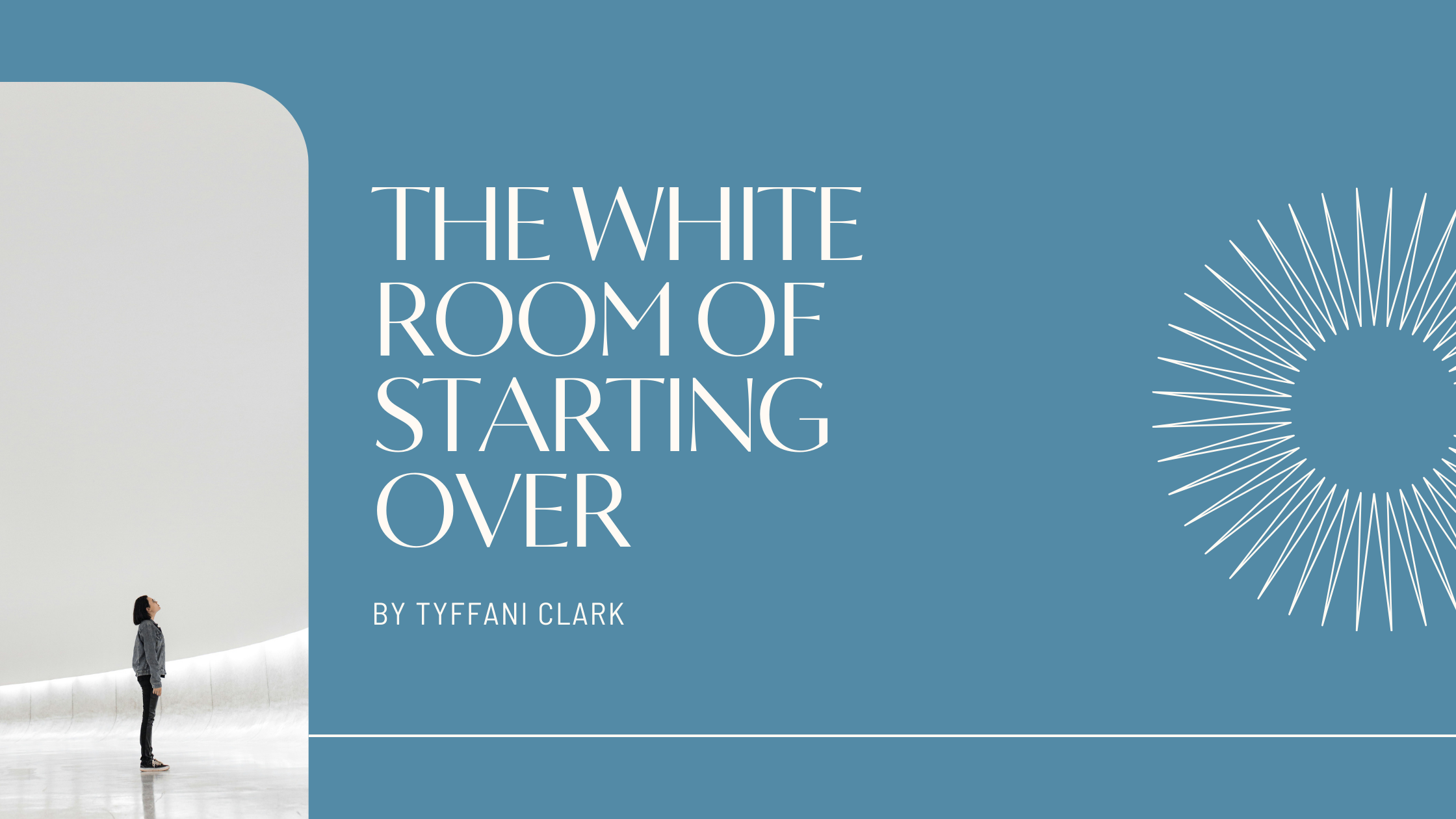 The White Room of Starting Over