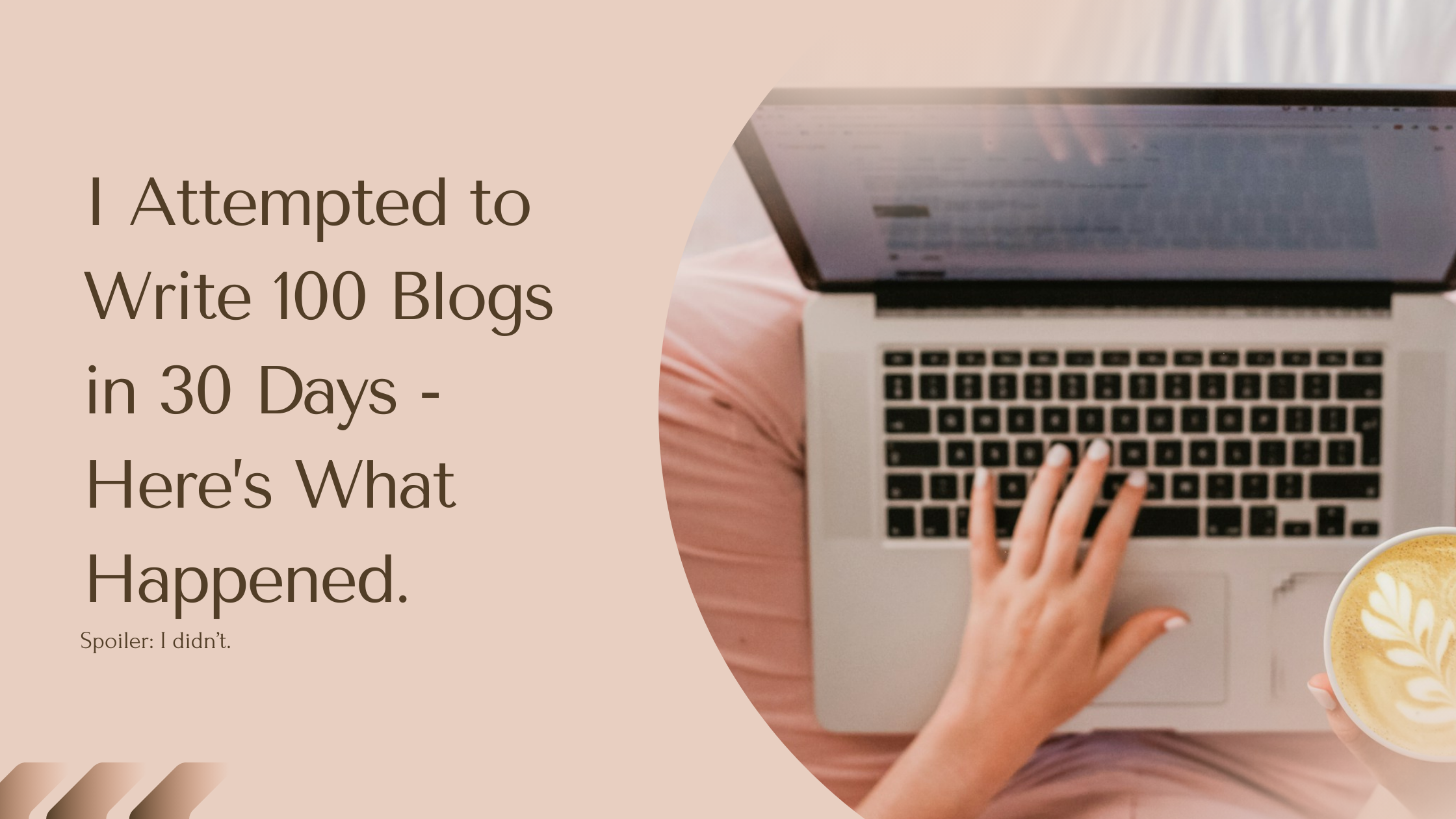 I attempted to write 100 blogs in 30 days