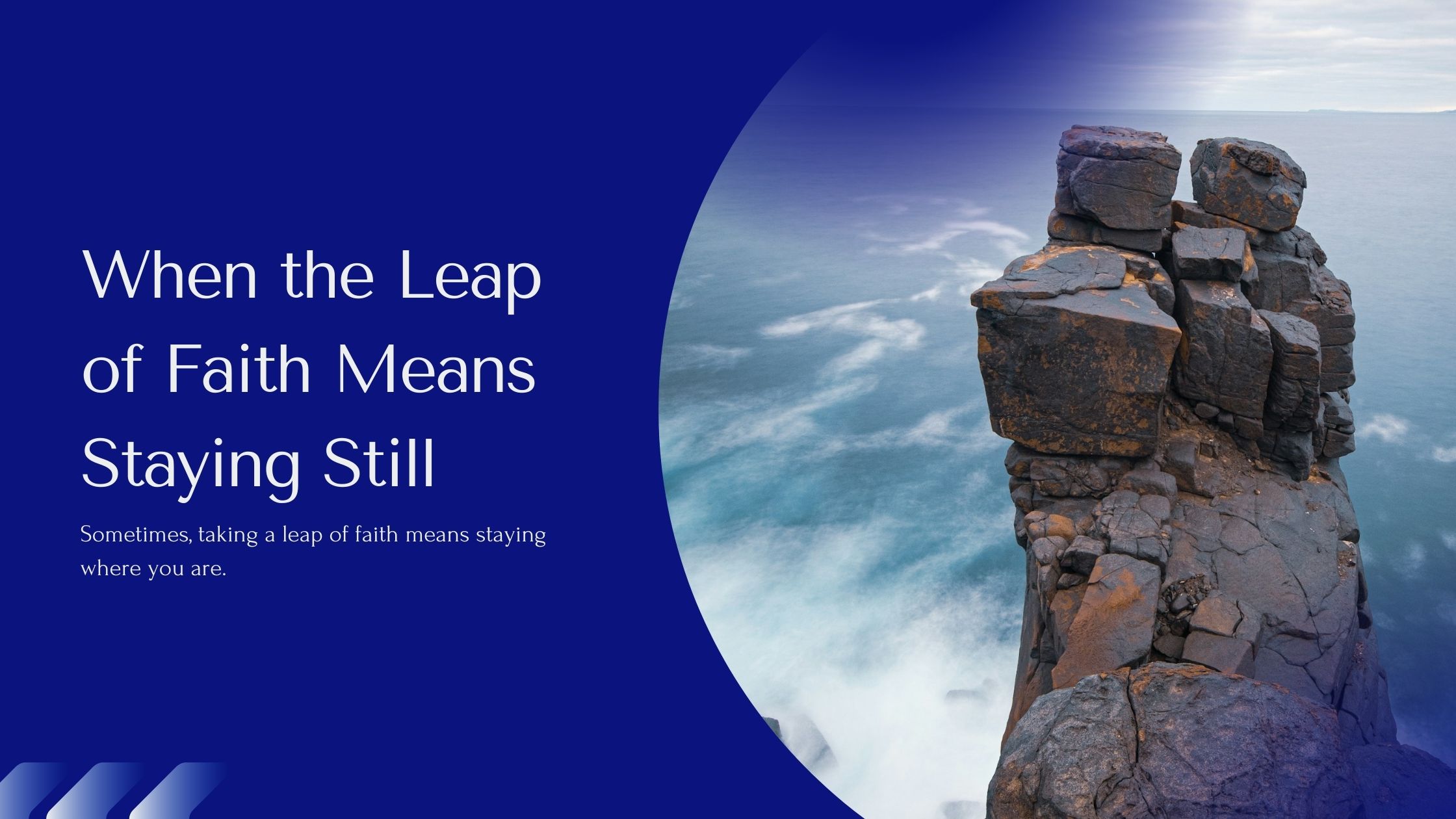 When Taking a Leap of Faith Means Standing Still